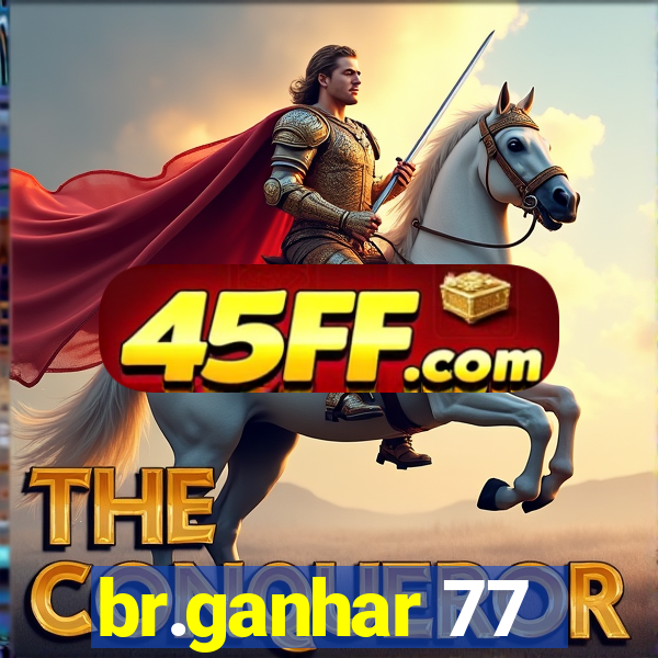 br.ganhar 77